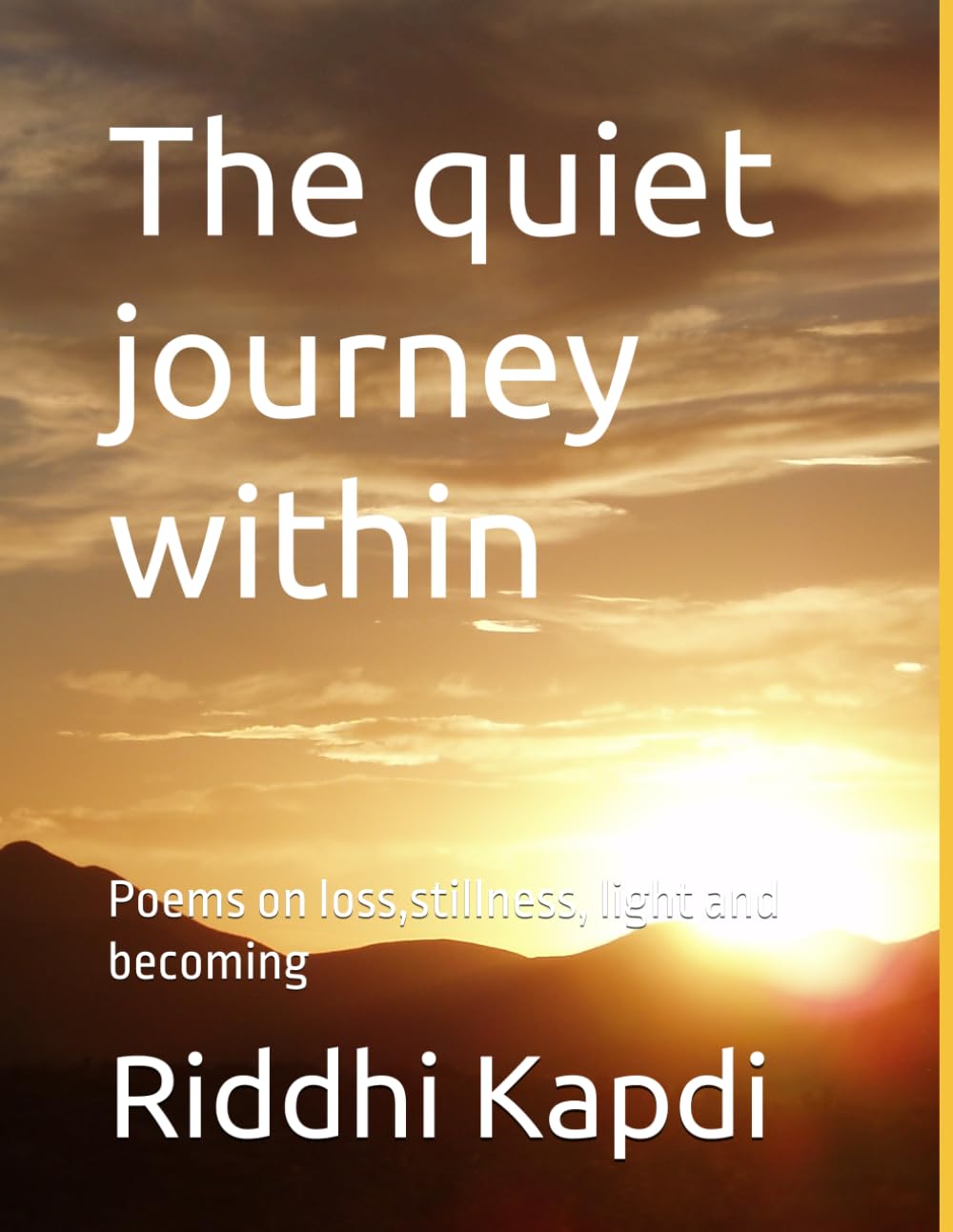 The quiet journey within: Poems on loss,stillness, light and becoming