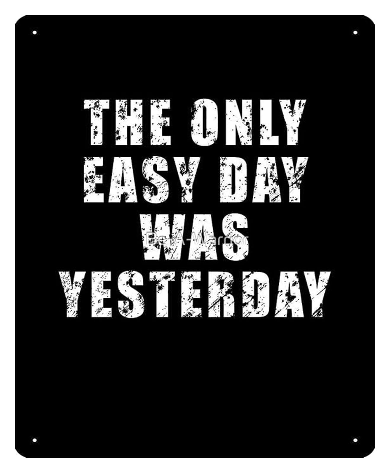 BYLSAGWHT The Only Easy Day Was Yesterday Metal Tin Sign 12x8 Inch
