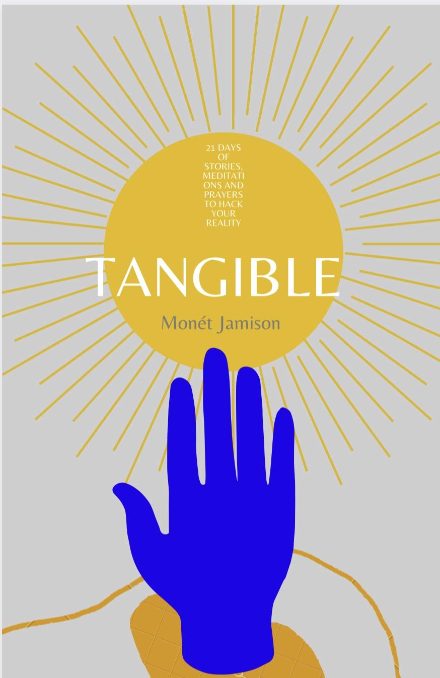 Tangible: 21 Days of Stories, Meditations & Prayers to Hack Your Reality