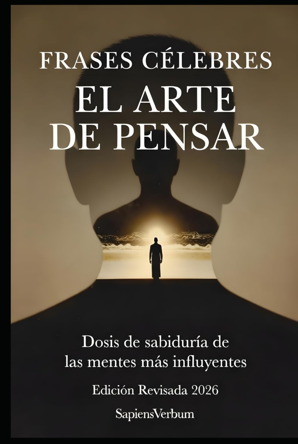 Frases Célebres: El Arte de Pensar: Dosis de sabiduría de las mentes más influyentes
