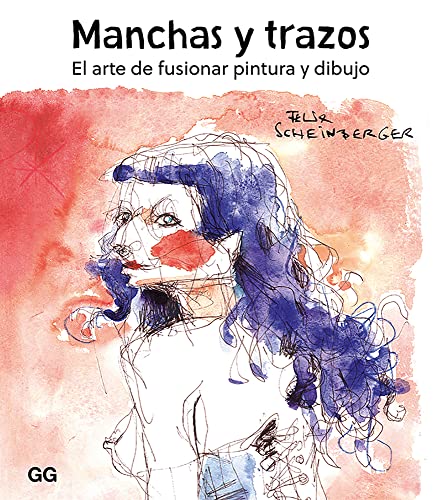 Manchas y Trazos. El Arte De Fusionar Pintura y dibujo (SIN COLECCION)
