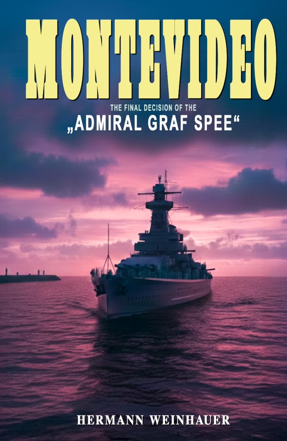 Montevideo: The final decision of the “Admiral Graf Spee”