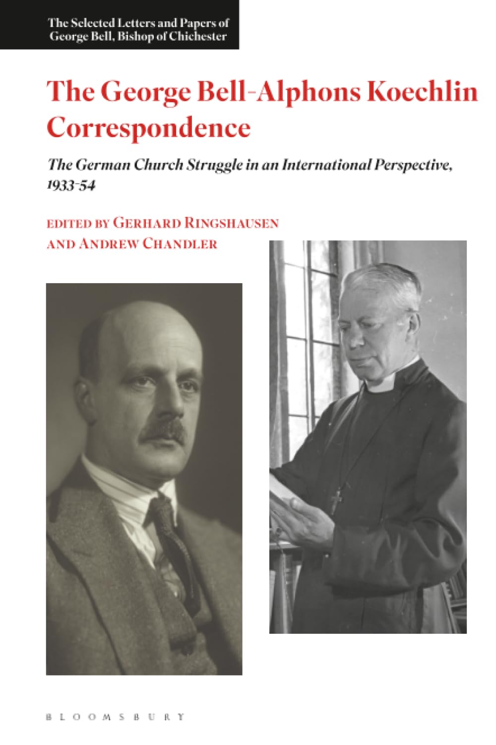 George Bell-Alphons Koechlin Correspondence, The: The German Church Struggle in an International Perspective, 1933-1954 (The Selected Letters and Papers of George Bell, Bishop of Chichester)
