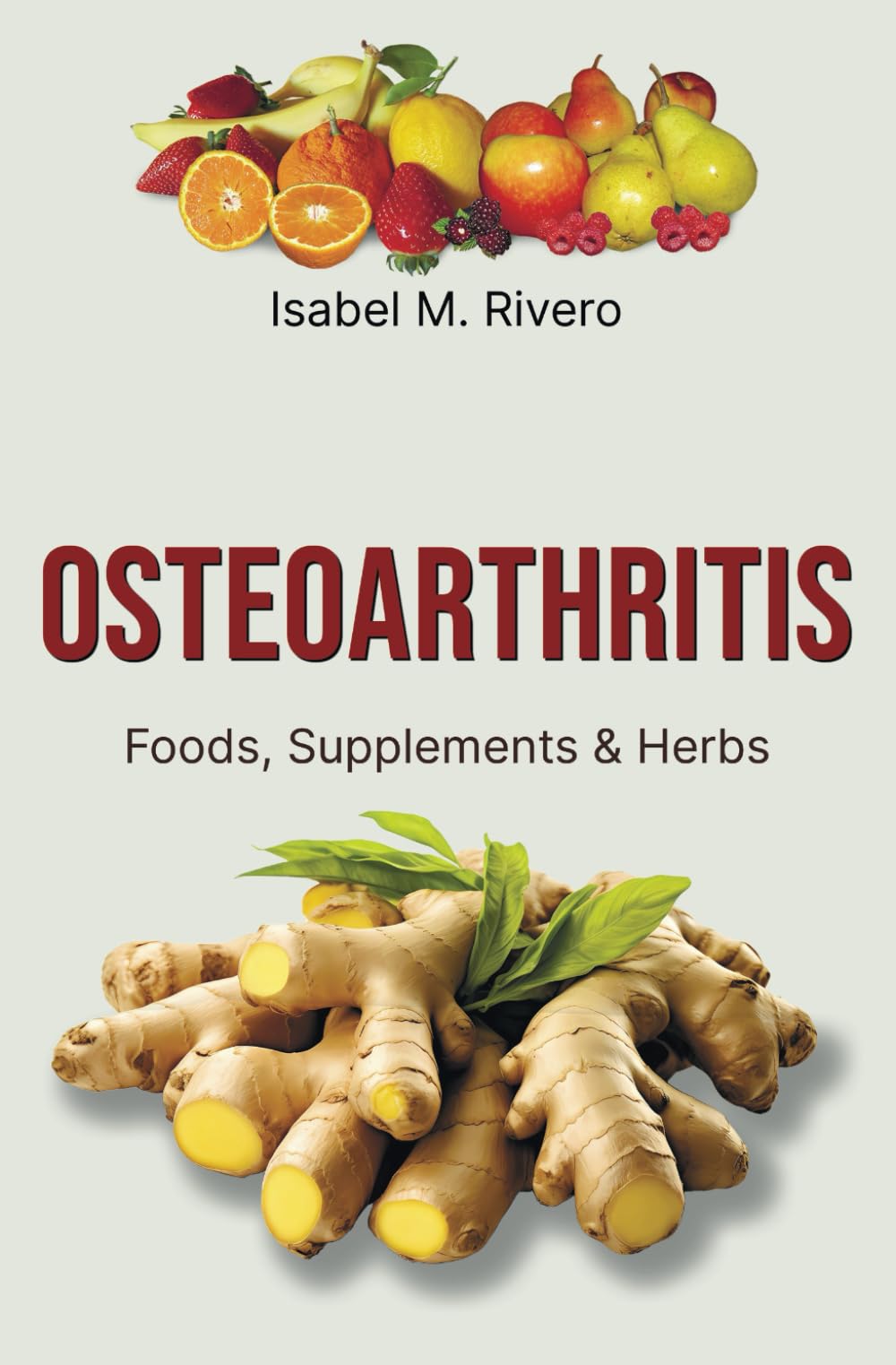 OSTEOARTHRITIS. Foods, Supplements & Herbs: Information, recipes, Juices and Natural Remedies.