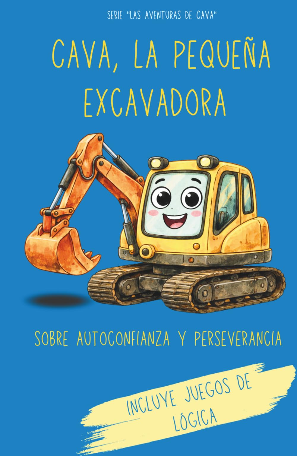 Cava, la pequeña excavadora | Libro ilustrado infantil sobre autoconfianza y perseverancia: Una historia sobre autoestima y perseverancia (Serie "Las aventuras de Cava")