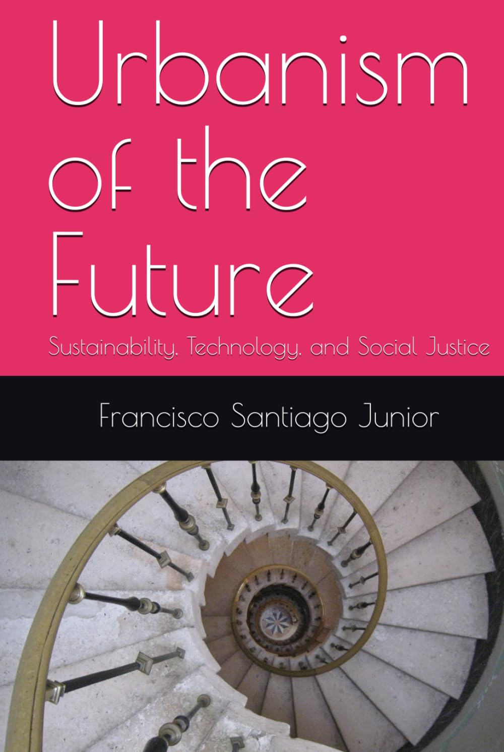 Urbanism of the Future: Sustainability, Technology, and Social Justice