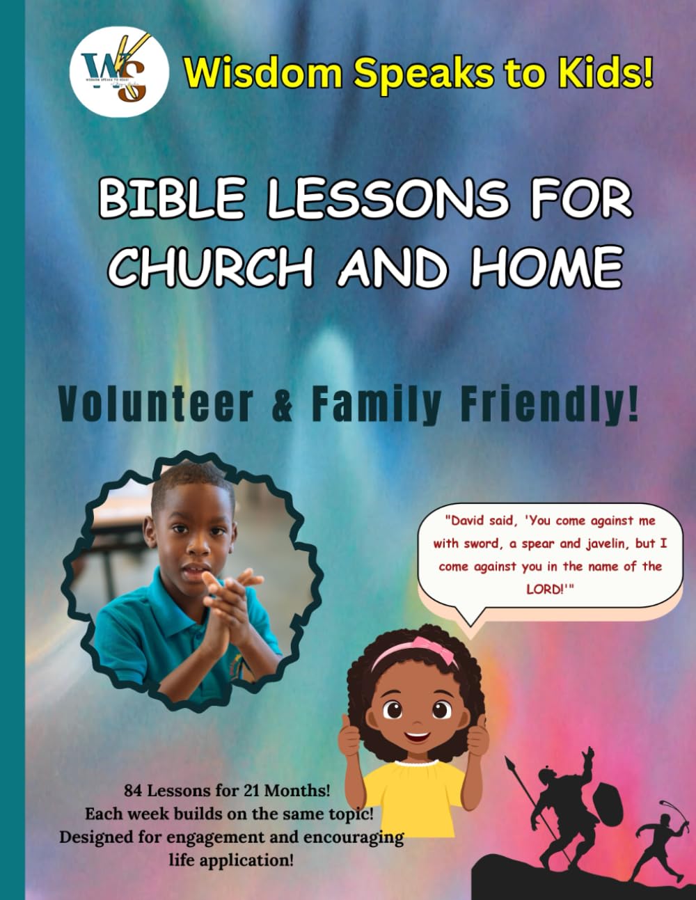 Wisdom Speaks Bible Lessons For Church and Home!: Volunteer and Family Friendly
