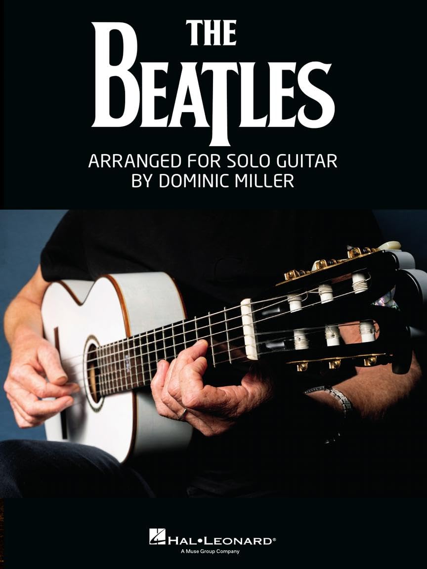 The Beatles Arranged for Solo Guitar by Dominic Miller Songbook | Guitar Tab Sheet Music Book for Students Teachers and Fans | Acoustic Electric Classical Guitar Reinterpreted Repertoire      Paperback – November 1, 2025