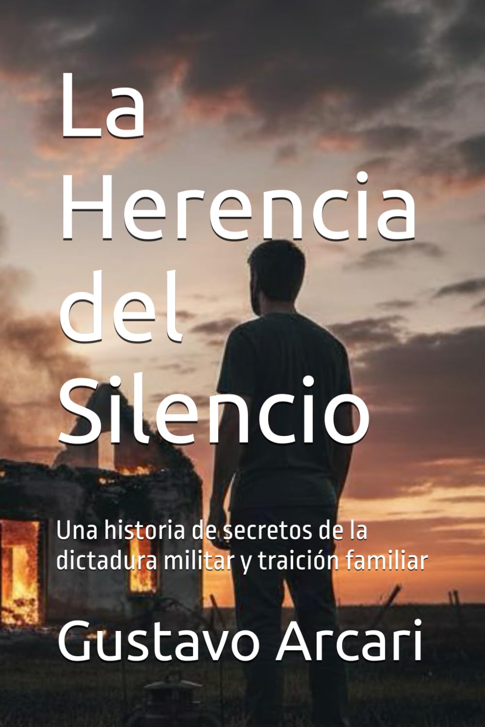 La Herencia del Silencio: Una historia de secretos de la dictadura militar y traición familiar