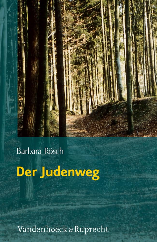Der Judenweg: Ein Beitrag zur Geschichte und Kulturgeschichte des ländlichen unterfränkischen Judentums aus Sicht der Flurnamenforschung: Jüdische ... Geschichte und Kultur (JRGK), Band 8)