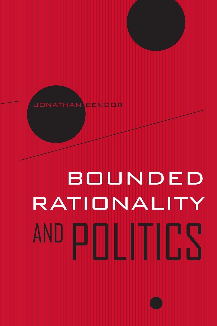 Bounded Rationality and Politics (Wildavsky Forum Series Book 6)