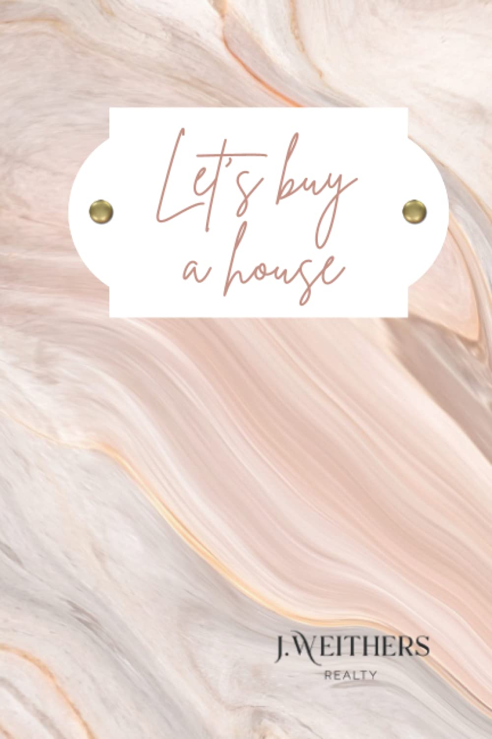 Let's Buy a House: Your journal guide to home buying