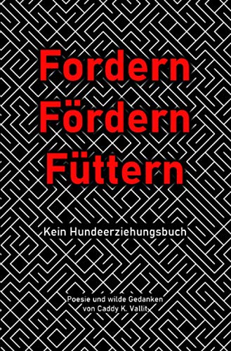 Fordern Fördern Füttern: kein Hundeerziehungsbuch