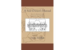 A Soil Owner's Manual: The Essential Guide to Restoring and Maintaining Soil Health