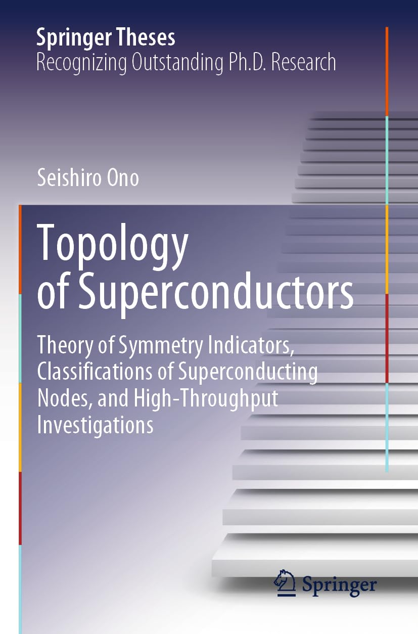 Topology of Superconductors: Theory of Symmetry Indicators, Classifications of Superconducting Nodes, and High-Throughput Investigations (Springer Theses)