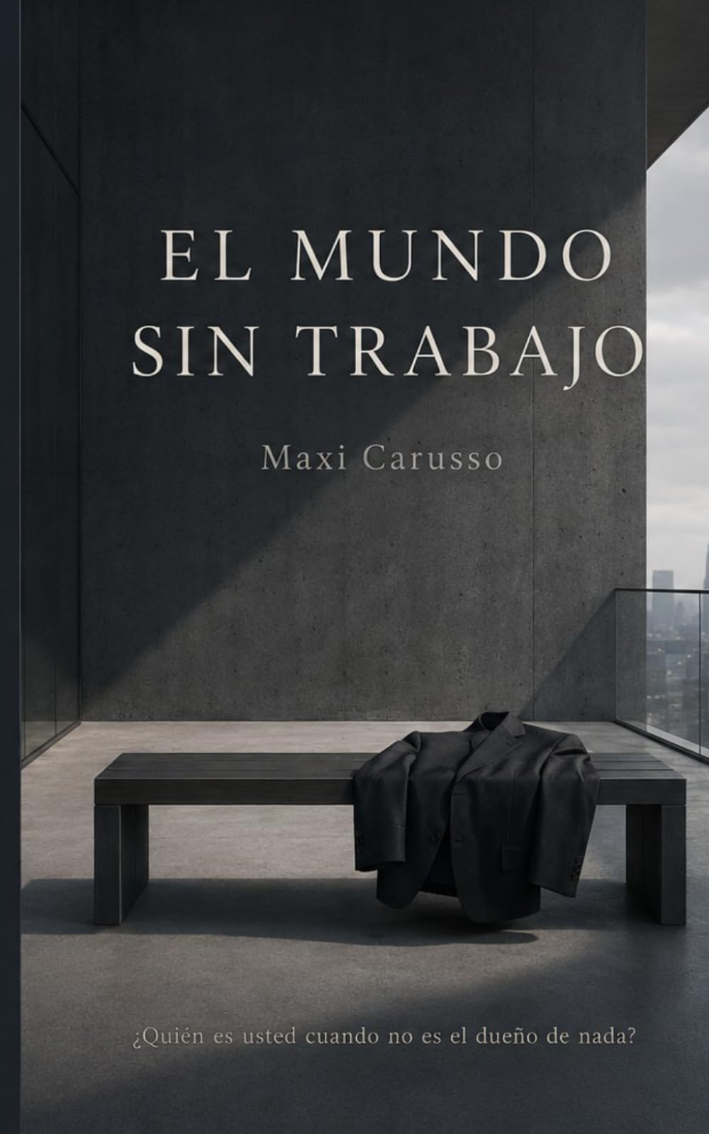 El mundo sin trabajo: Una novela sobre el fin del trabajo