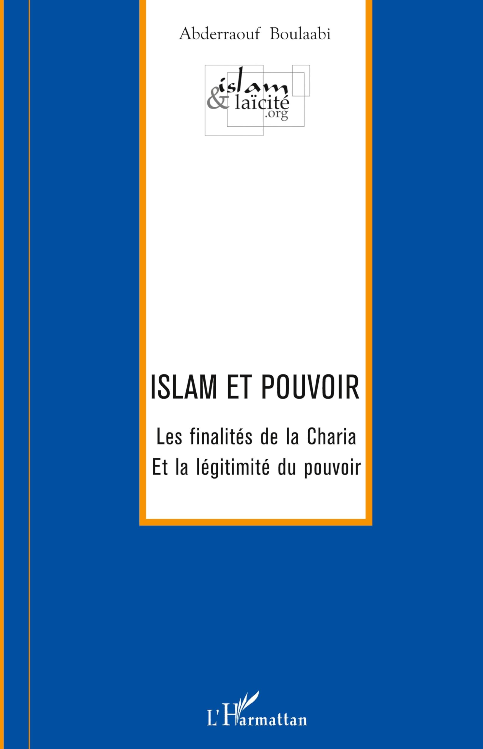 Islam et pouvoir: Les finalités de la Charia et la légitimité du pouvoir