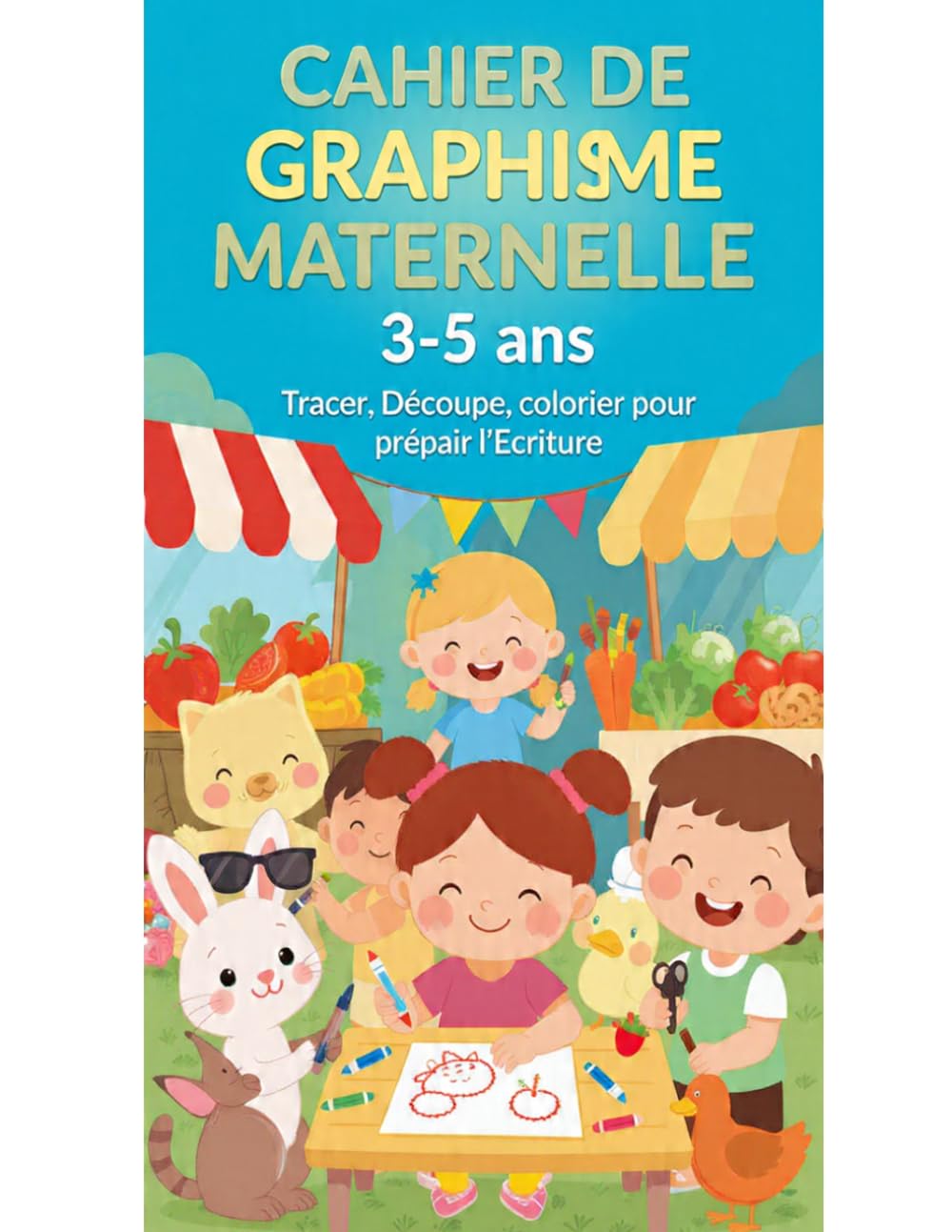 Cahier de graphisme Maternelle 3-5 ans: Tracer, Découper, colorier pour préparer l'Ecriture