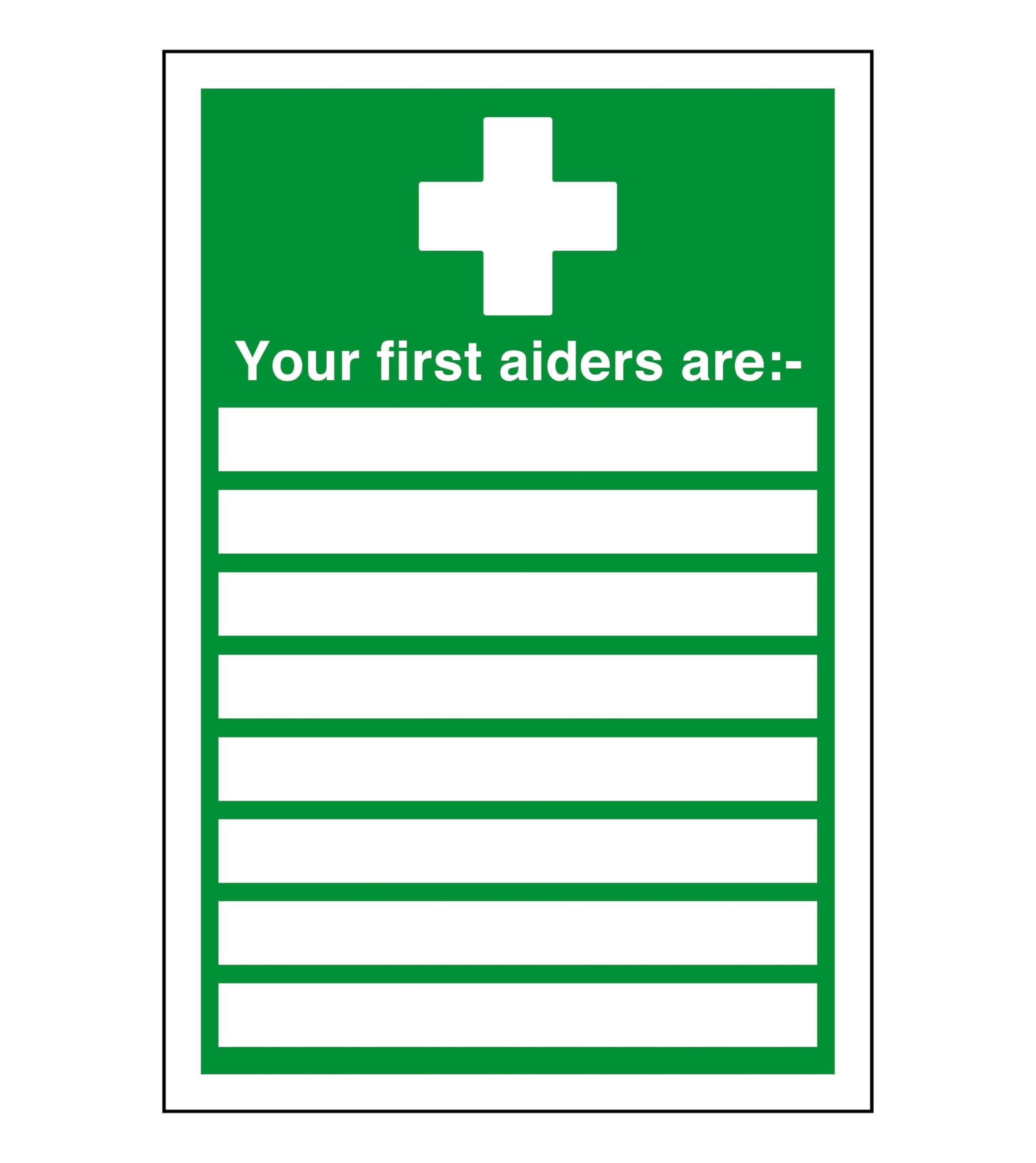 Your first aiders are - white box - safety sign - 1.2mm Rigid plastic for indoor/outdoor usage (400mm x 300mm) Viewing Distance within 14m.