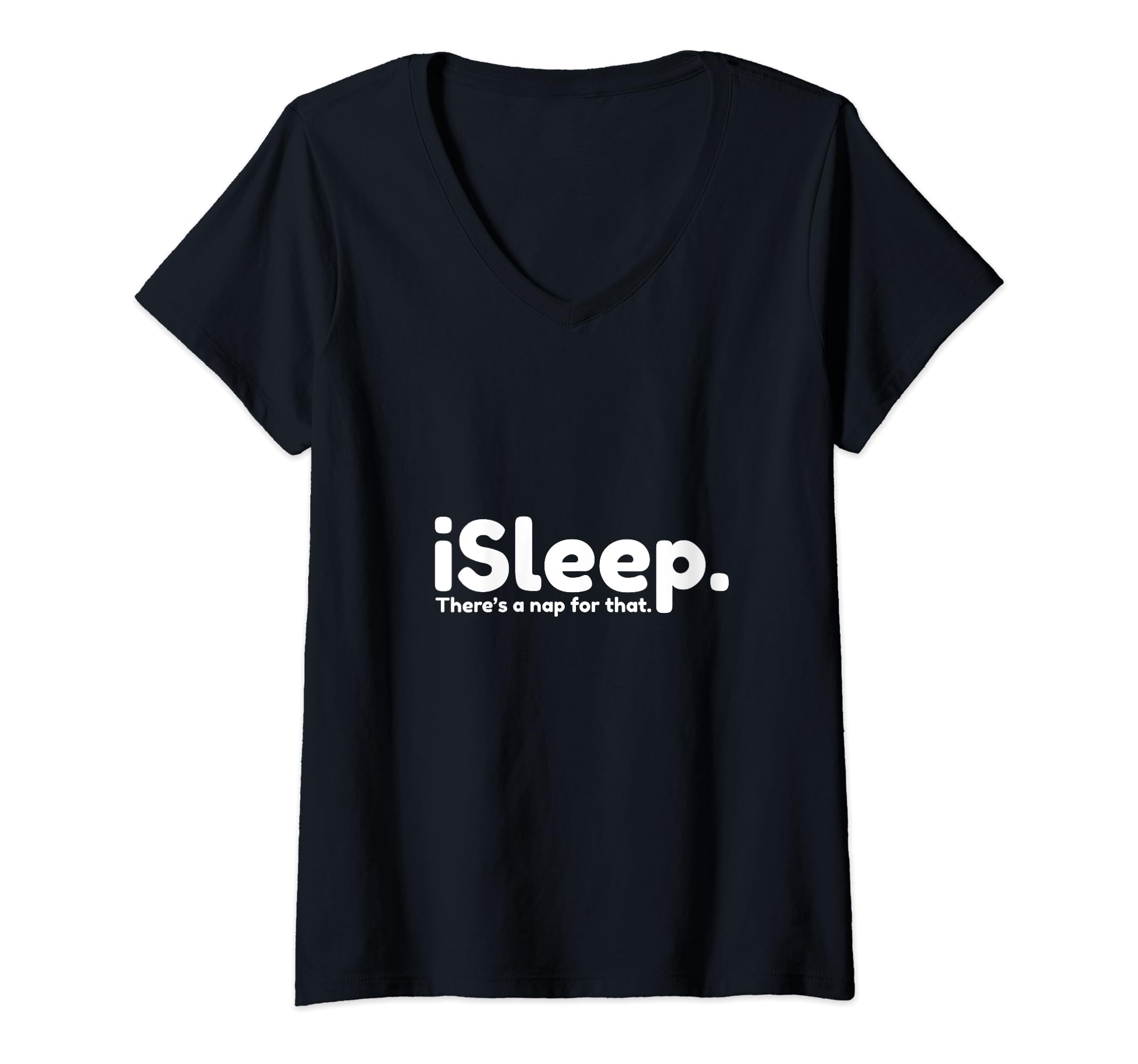 Womens iSleep There Is A Nap For That Tshirt V-Neck T-Shirt
