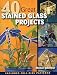 40 Great Stained Glass Projects
