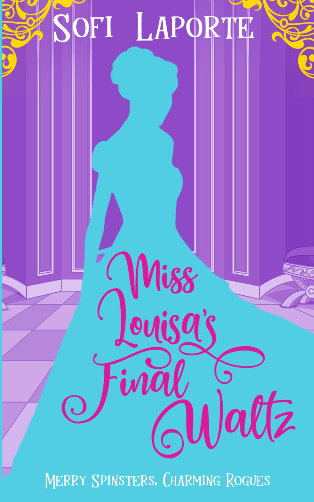 Miss Louisa's Final Waltz: 4 (Merry Spinsters, Charming Rogues)