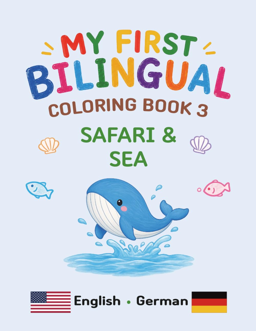MY FIRST BILINGUAL COLORING BOOK 3 SAFARI & SEA: American English • German Vocabulary (My First Bilingual Coloring Book (English-German))
