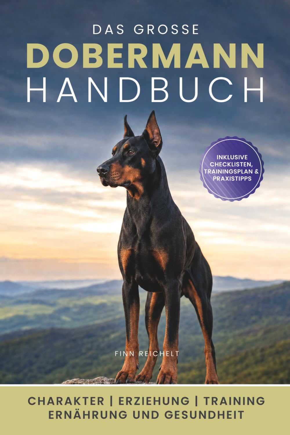 Das große Dobermann Handbuch: Erziehung, Haltung, Training, Ernährung und Gesundheit: Ein praxisnaher und verständlicher Begleiter für ein starkes Team aus Mensch und Dobermann