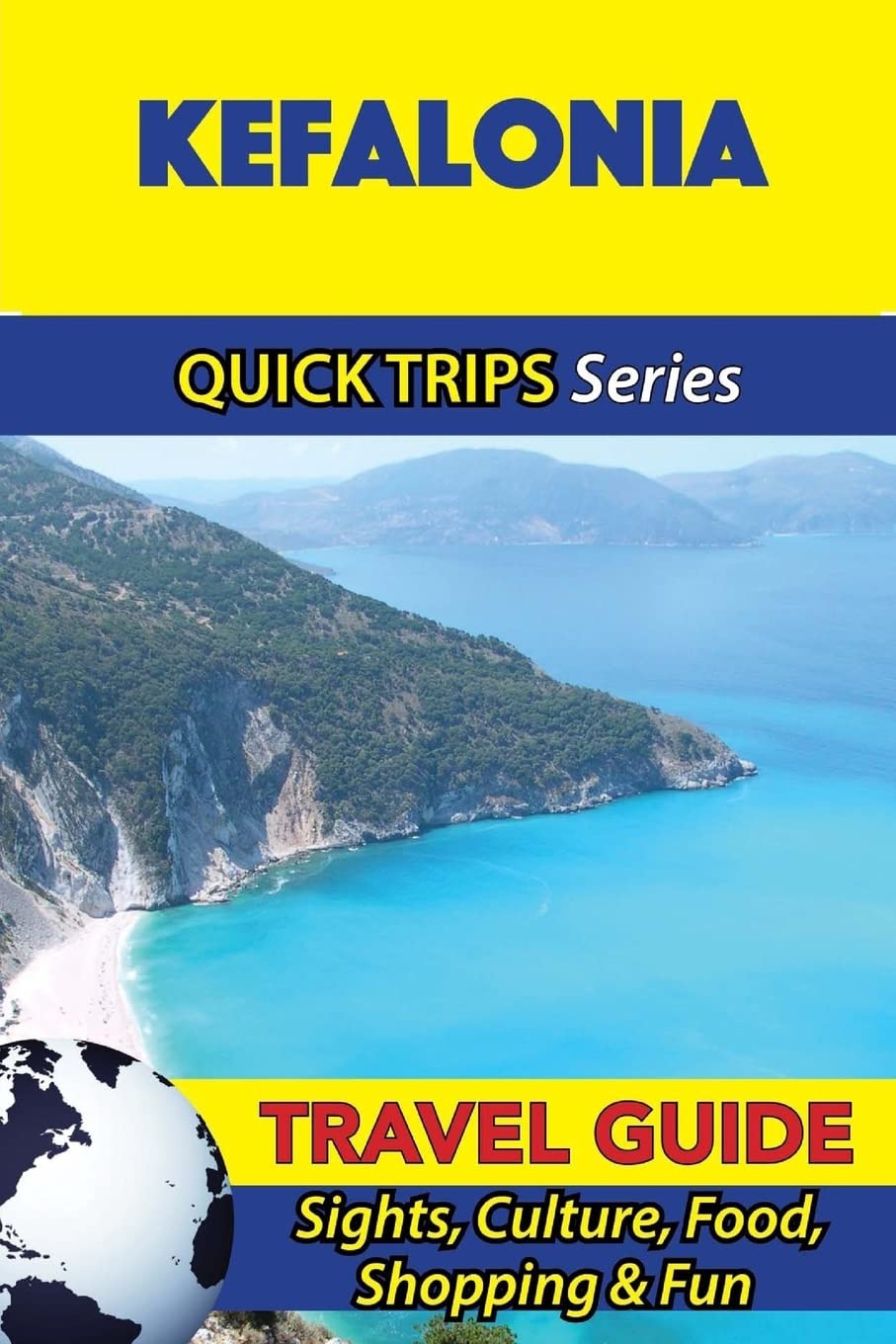 Kefalonia Travel Guide (Quick Trips Series): Sights, Culture, Food, Shopping & Fun