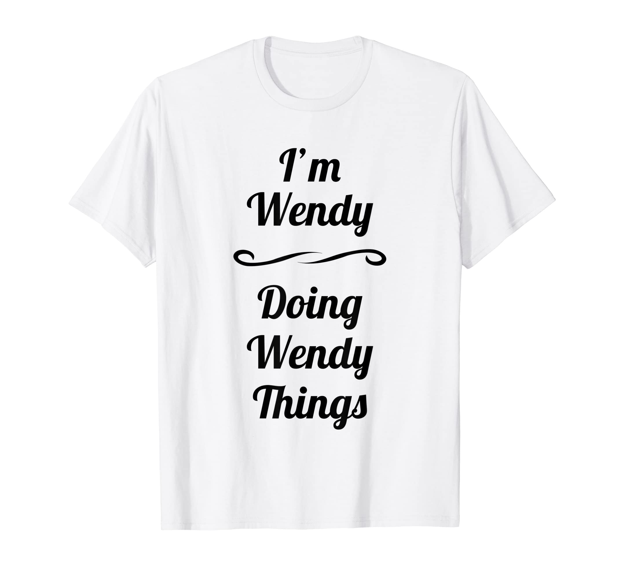 I'm Wendy - Doing Wendy Things | Cute T-Shirt - Name Gift T-Shirt