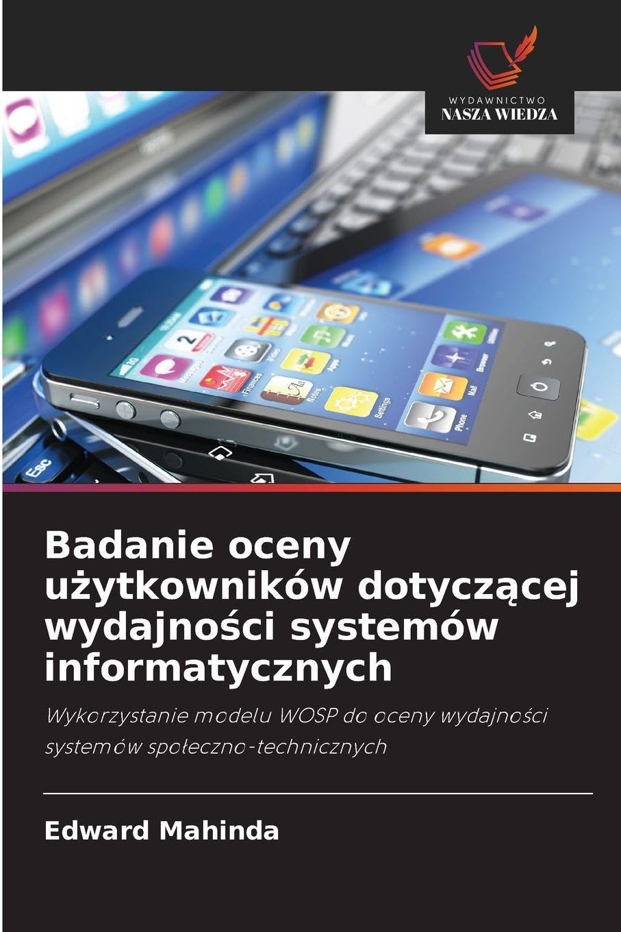 Badanie oceny użytkowników dotyczącej wydajności systemów informatycznych: Wykorzystanie modelu WOSP do oceny wydajno¿ci systemów spo¿eczno-technicznych