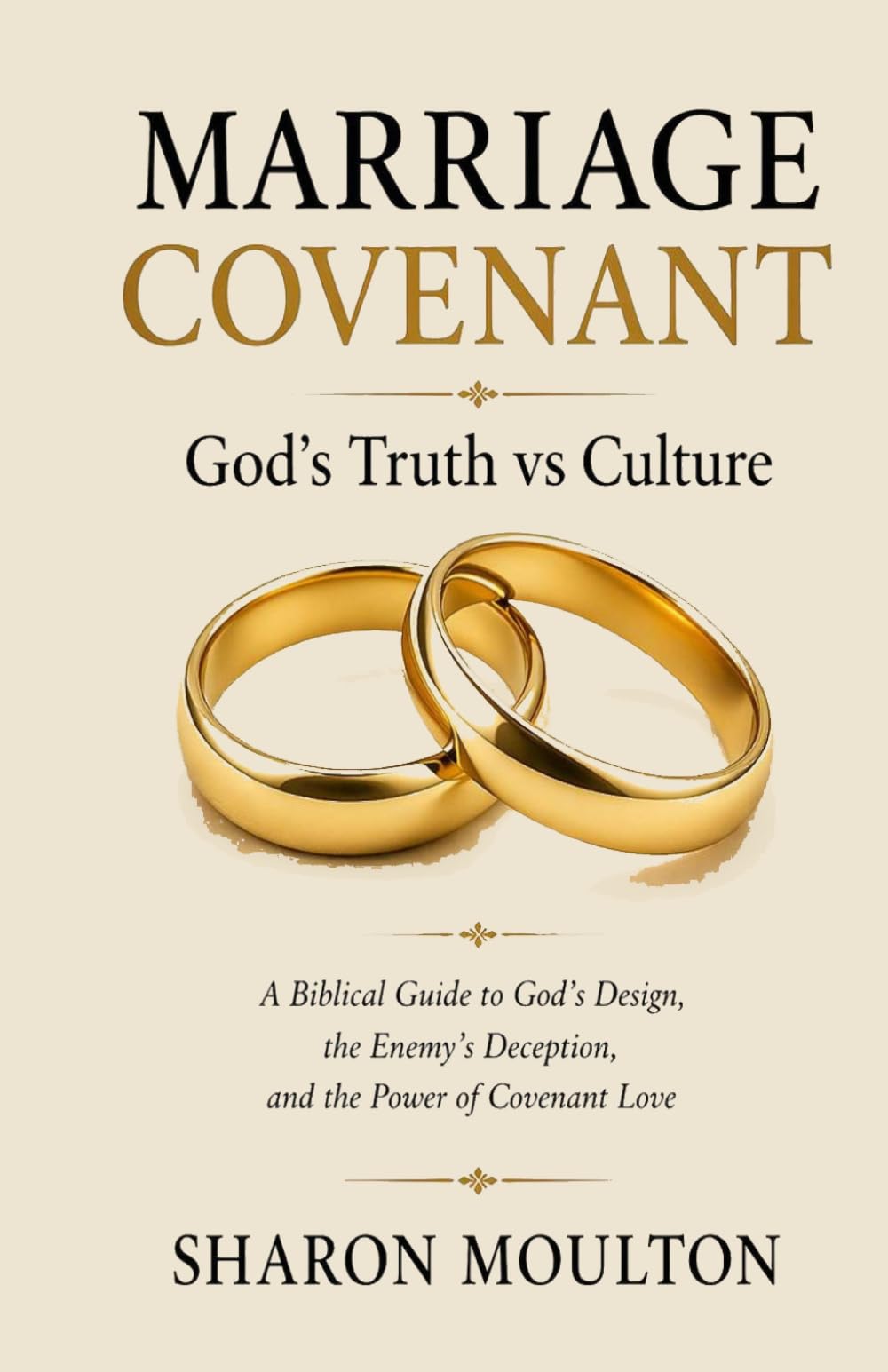 Marriage Covenant: God’s Truth vs Culture: Understanding God’s Design for Marriage, Love, and Restoration