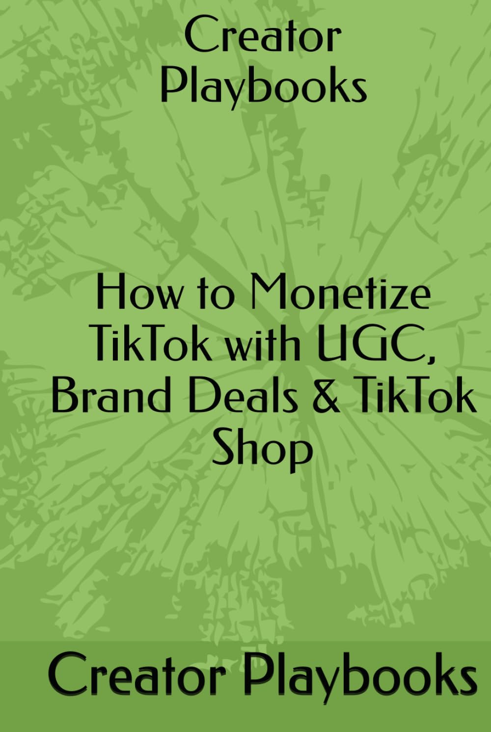 Creator Playbooks: How to Monetize TikTok with UGC, Brand Deals & TikTok Shop