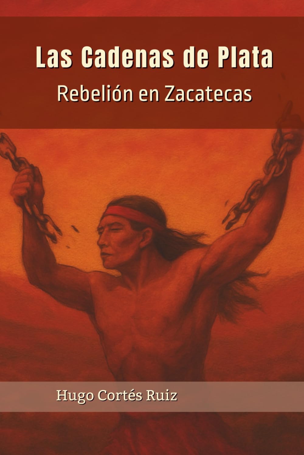 Las Cadenas De Plata: Rebelión en Zacatecas