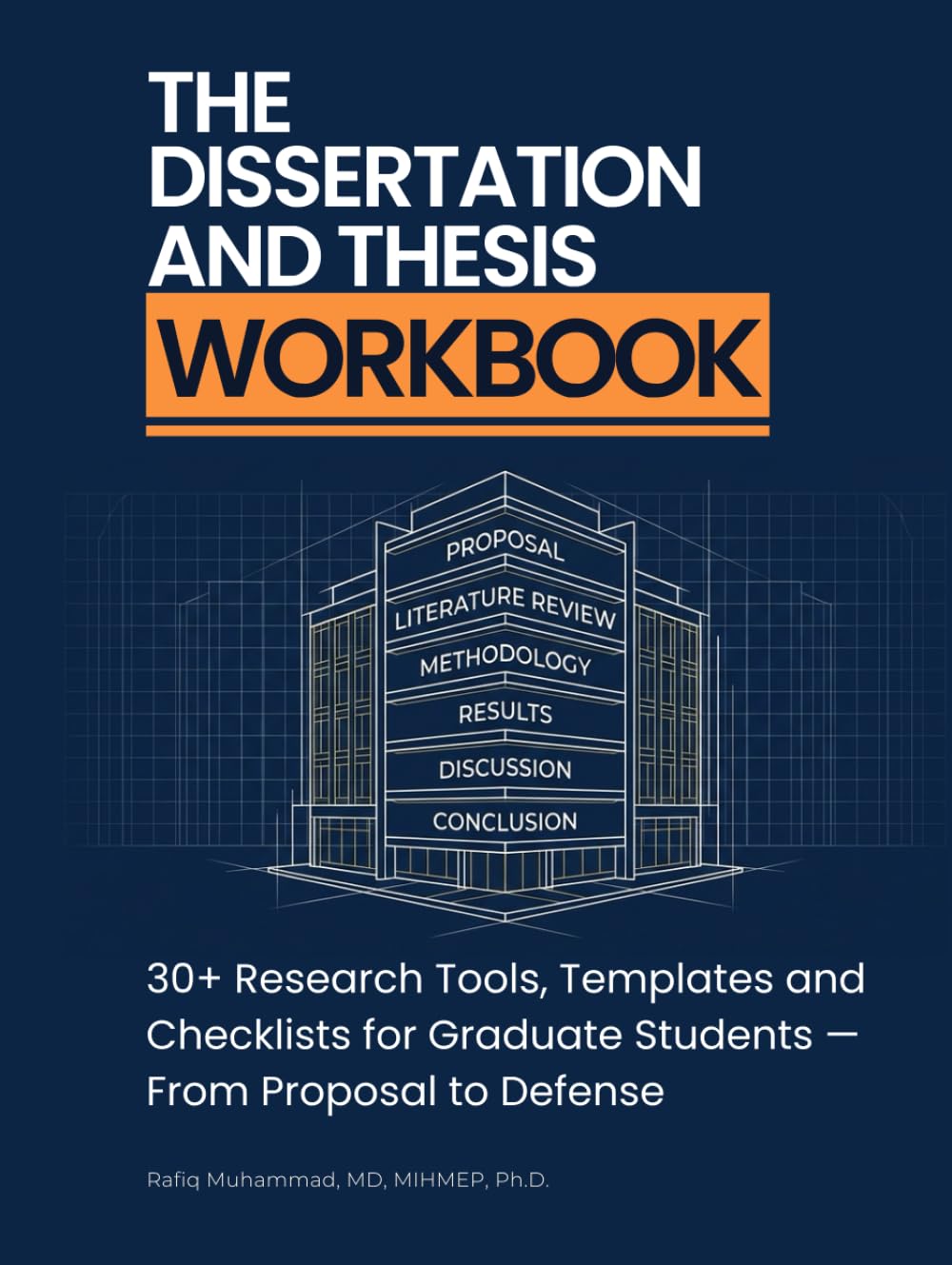 The Dissertation and Thesis Workbook: 30+ Research Tools, Templates and Checklists for Graduate Students — From Proposal to Defense (Dissertation Success System — A Mastering Research Series)