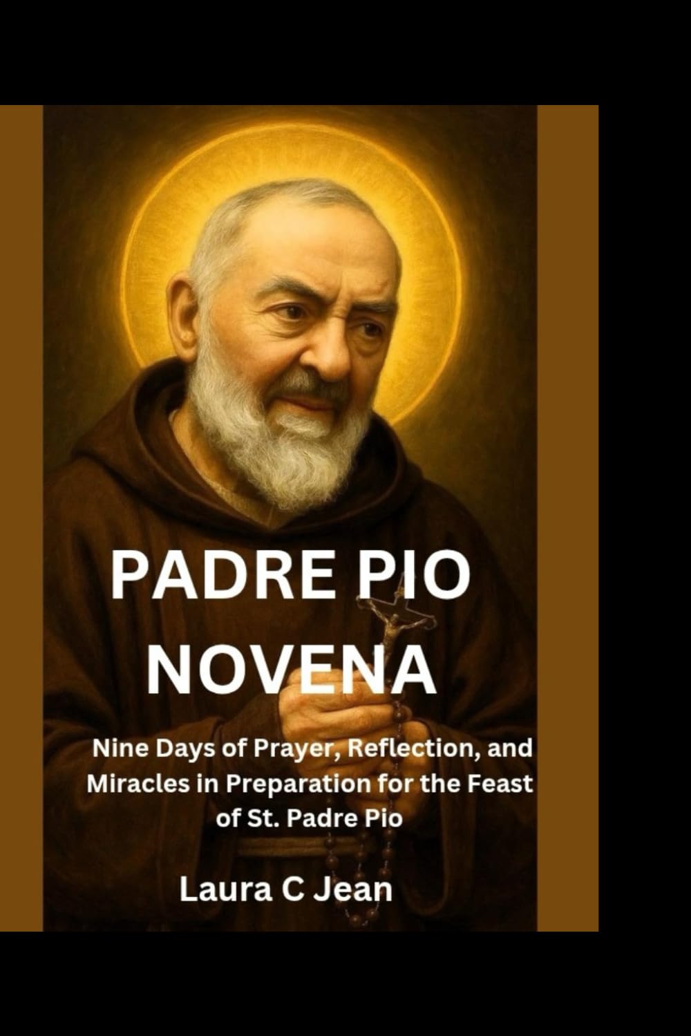 Padre Pio Novena: Nine Days of Prayer, Reflection, and Miracles in Preparation for the Feast of St. Padre Pio