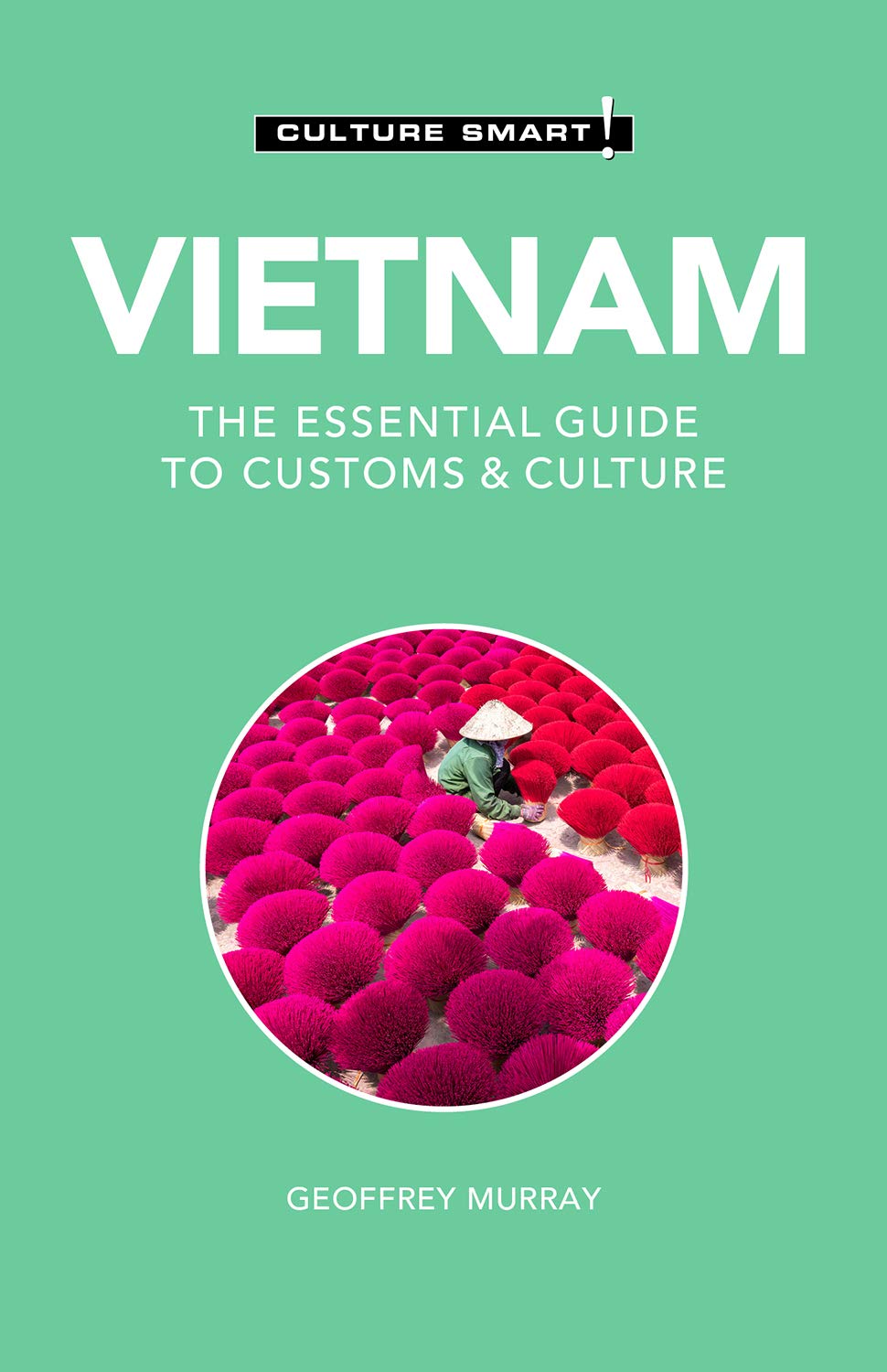 Vietnam - Culture Smart! : The Essential Guide to Customs & Culture