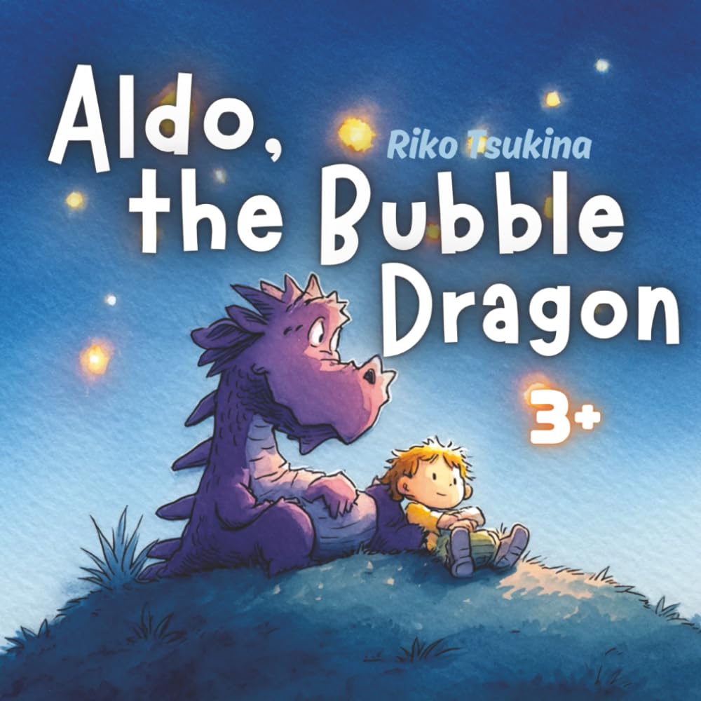 Aldo, the Bubble Dragon: A Gentle Fantasy Adventure for Kids Who Love Dragons