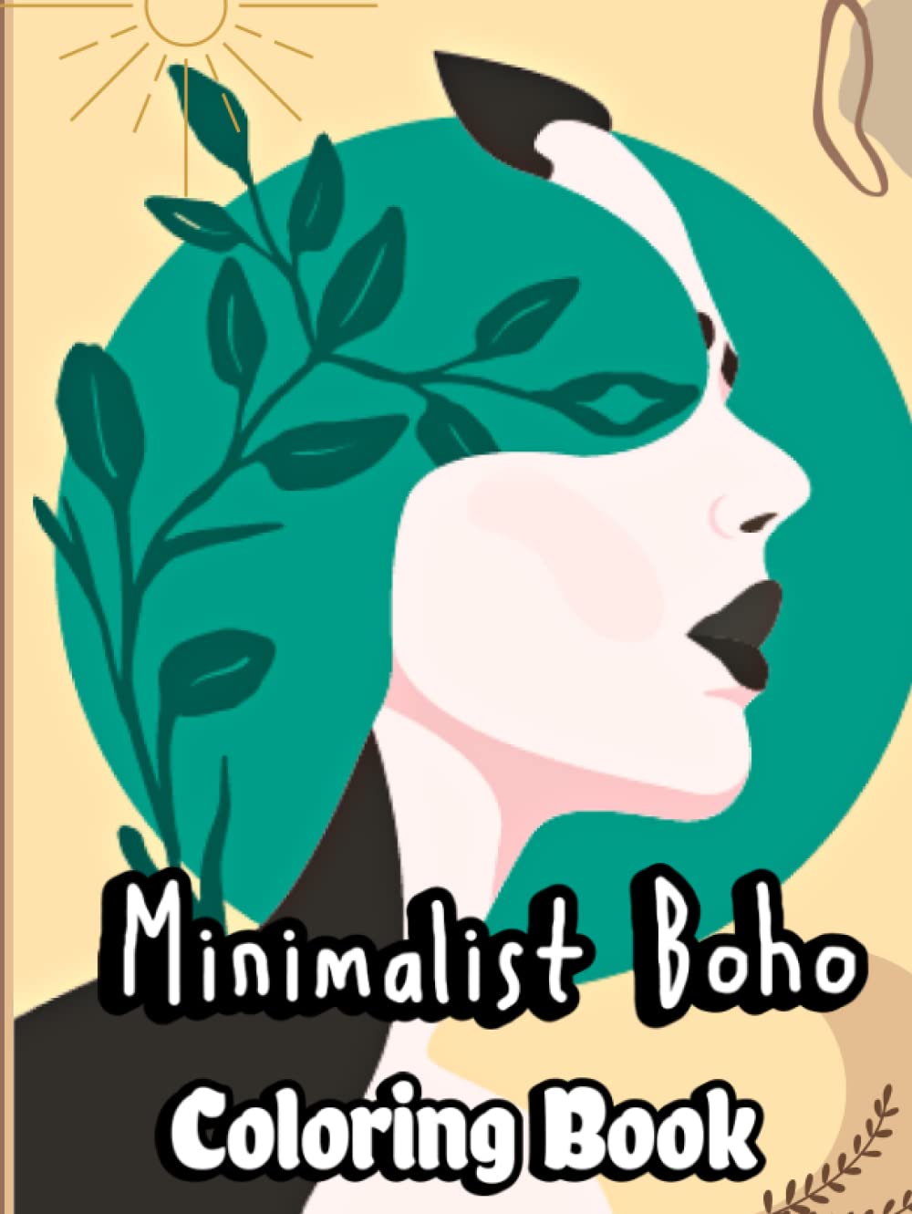 Minimalist Boho Coloring Book: For Adults and Teens with Aesthetic and Abstract Designs. Woman Art Line, landscape and Bohemian Coloring pages for Stress Relief, Relaxation and inner calm
