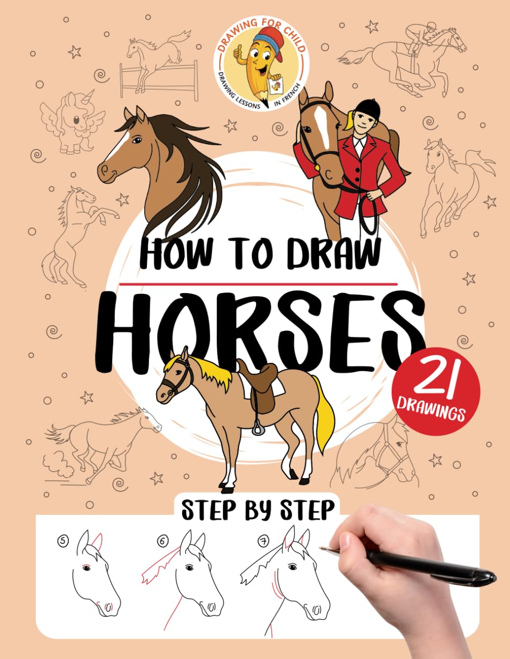 How to Draw Horses - 21 Step-by-Step: Learn to draw in a fun way for kids aged 5 to 12 – horse-themed drawing workbook