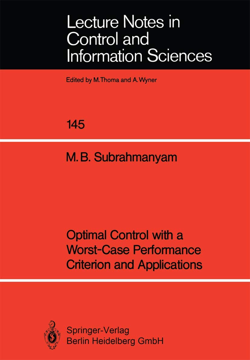 Optimal Control with a Worst-Case Performance Criterion and Applications (Lecture Notes in Control and Information Sciences, 145)