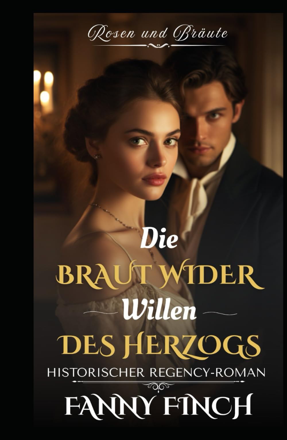 Die Braut Wider Willen des Herzogs: Historischer Regency Liebesroman