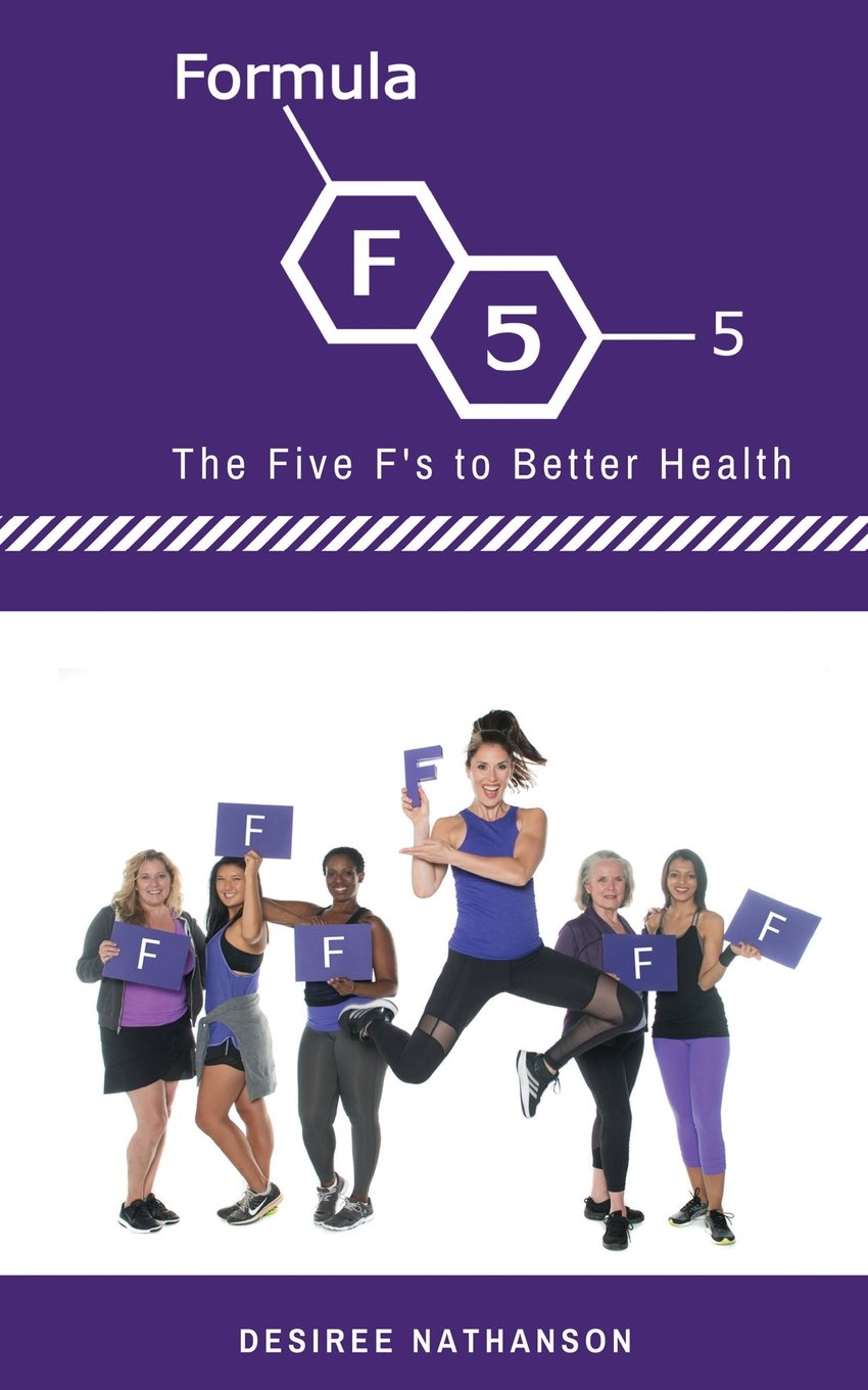Formula 5: The Five F's to Better Health