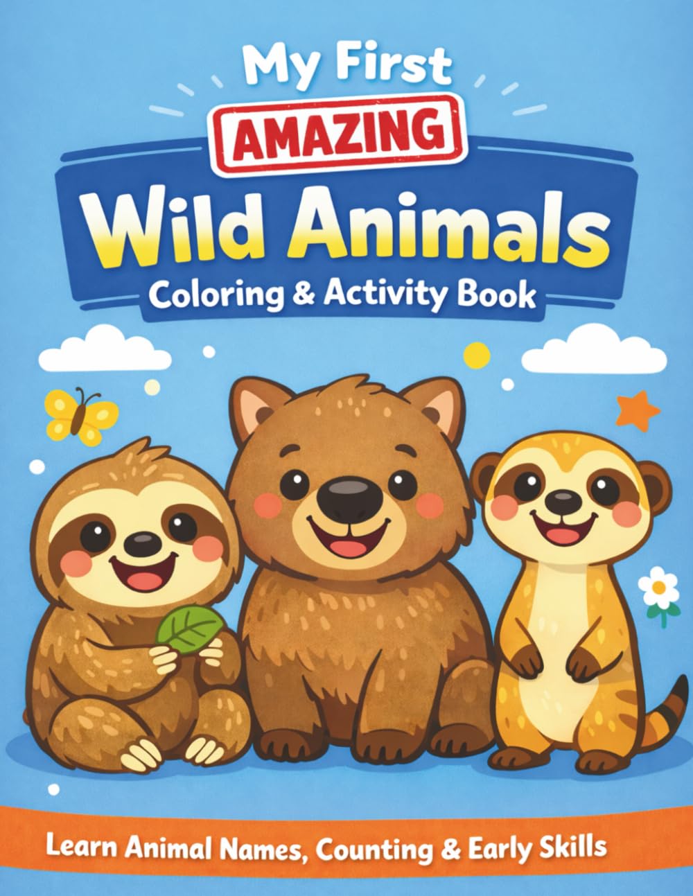 My First Amazing Wild Animals Coloring & Activity Book: Learn Animal Names, Counting & Early Skills (My First Learning Coloring Books)