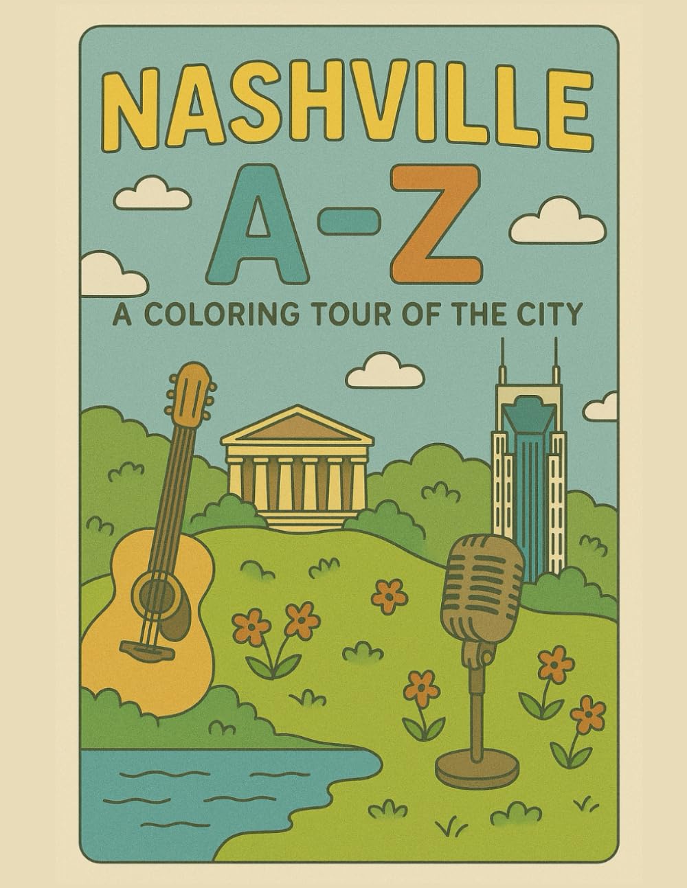 Coloring Nashville: An A to Z Adventure: Explore Nashville — One Letter at a Time! (A to Z Cities Coloring Collection)