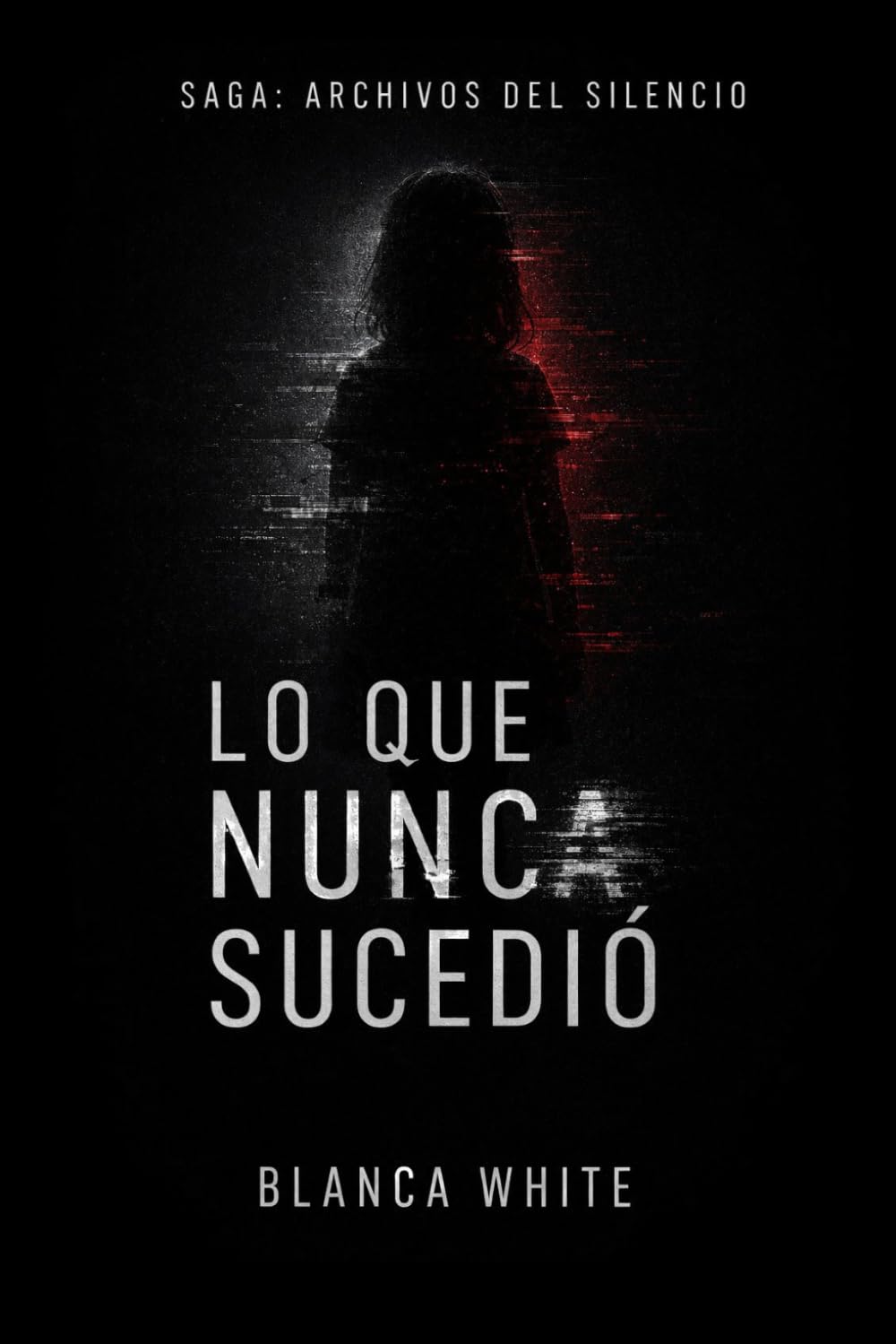 Archivos del Silencio.: Lo que nunca sucedió