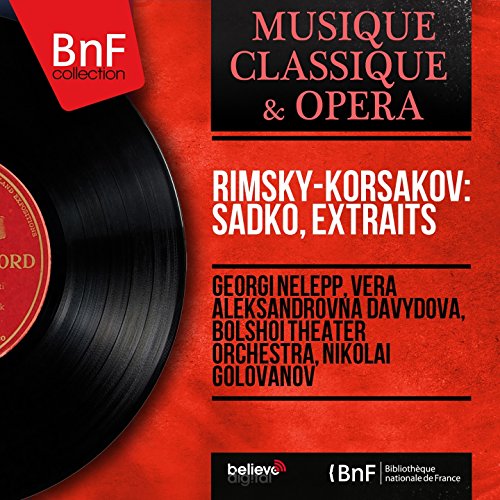 RimskyKorsakov Sadko, extraits (Mono Version) by Nelepp, Vera Aleksandrovna Davydova