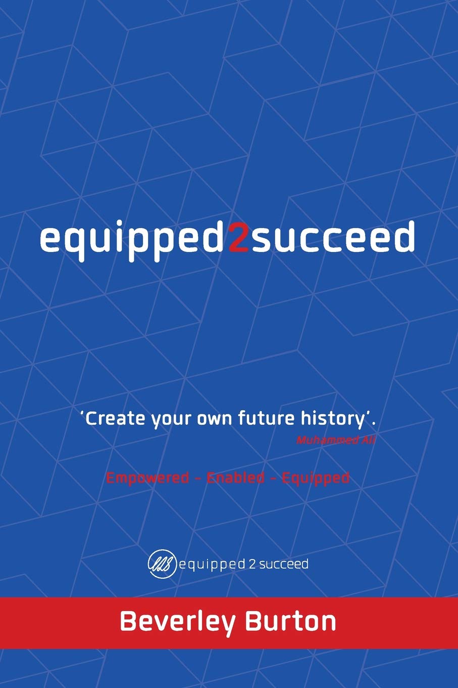 equipped2succeed: Empowered - Enabled - Equipped-Beverley Burton