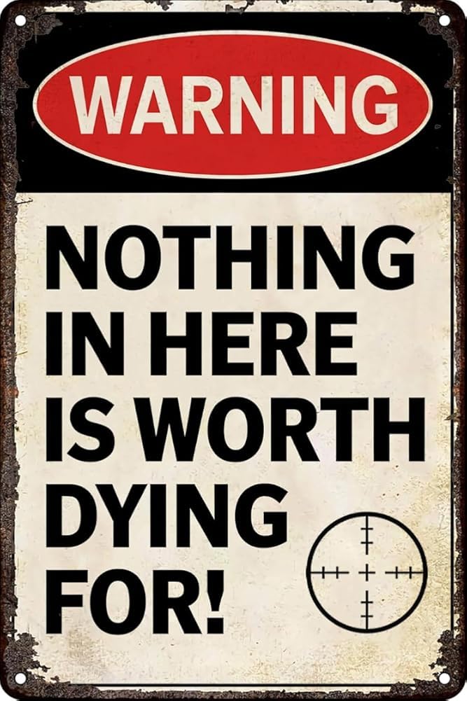 Nothing In Here Is Worth Dying For Metal Tin Signs Warning Sign Metal Signs Plaque Poster Gift For Women Men 8x12 Inch