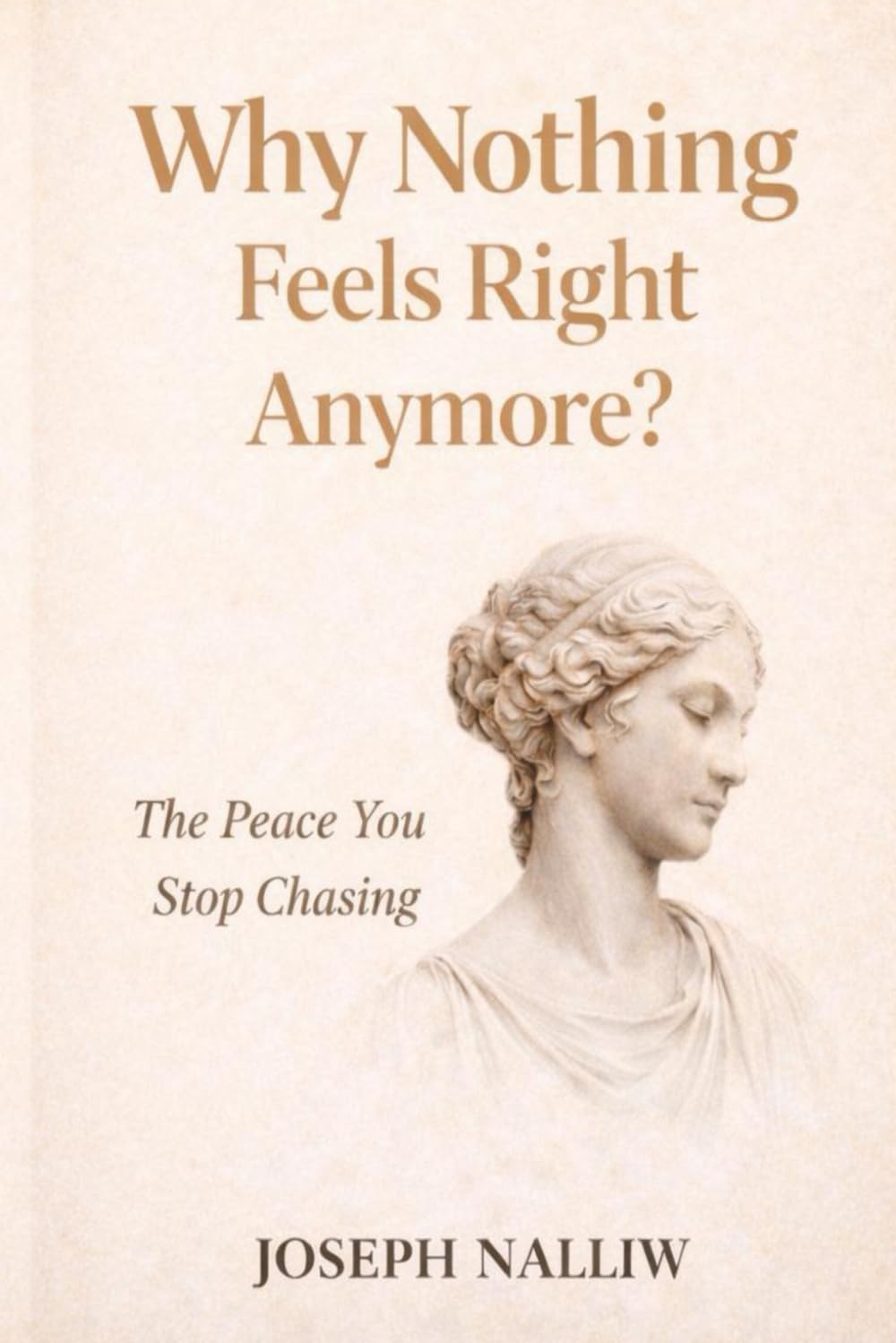 Why Nothing Feels Right Anymore?: A Gentle Return to Peace, Presence, and Yourself